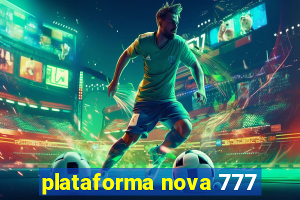 plataforma nova 777